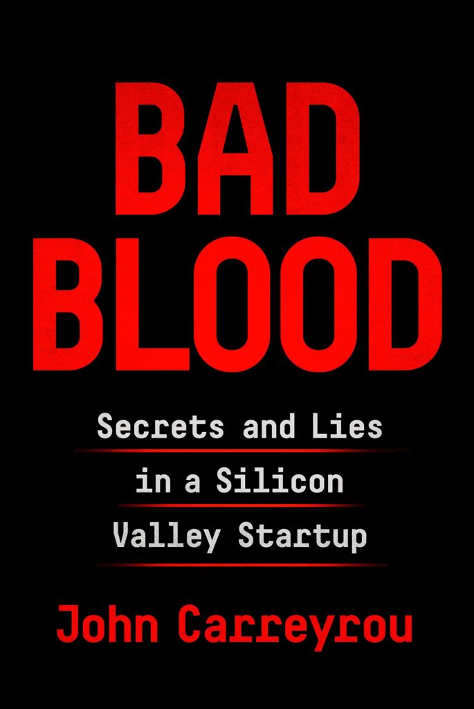 Bad Blood: Secrets And Lies in a Silicon Valley Startup 1 Bad