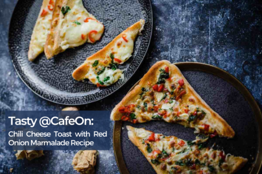 Tasty @CafeOn: Chili Cheese Toast