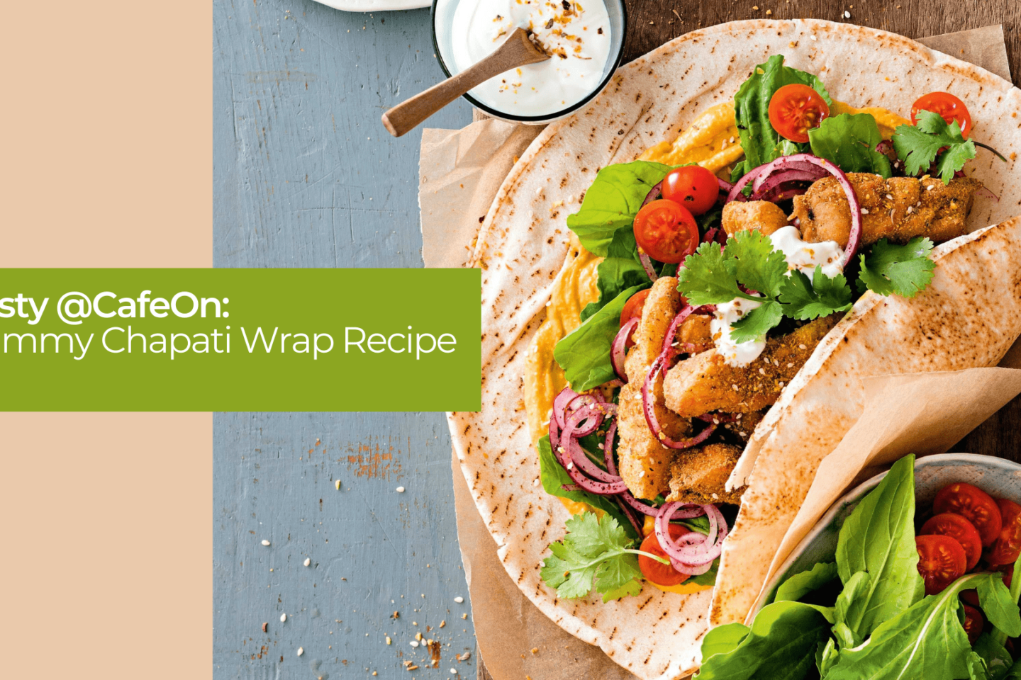 Tasty @CafeOn Yummy Chapati Wrap Recipe