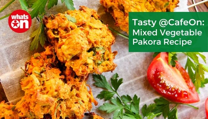 Tasty @CafeOn: Mixed Vegetable Pakora Recipe!