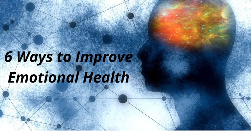 6 Ways to Improve Emotional Health