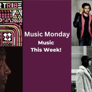 Music Monday 4 Music Tracks of the Week!
