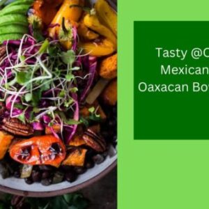 Tasty @CafeOn Mexican Style Oaxacan Bowl Recipe