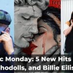 Music Monday 5 New Hits from Sohodolls, and Billie Eilish!