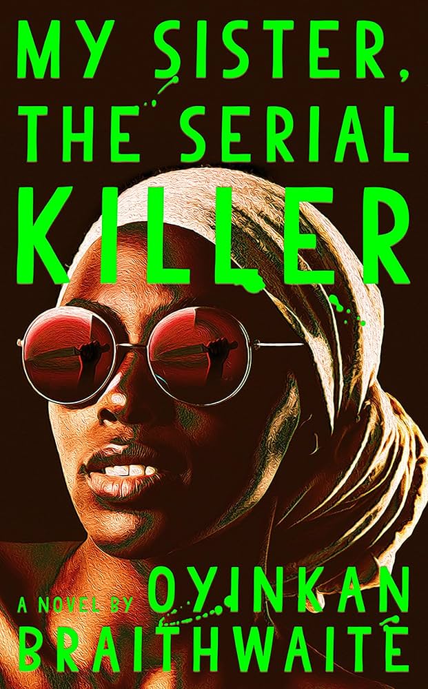 Wednesday Wisdom: 7 Social Horror Books You Must Read 3 3. My Sister the Serial Killer by Oyinkan Braithwaite